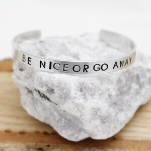 Be Nice or Go Away - Hand Stamped Anodized Aluminum Bangle - Adjustable
